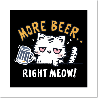 More Beer, right Meow Posters and Art